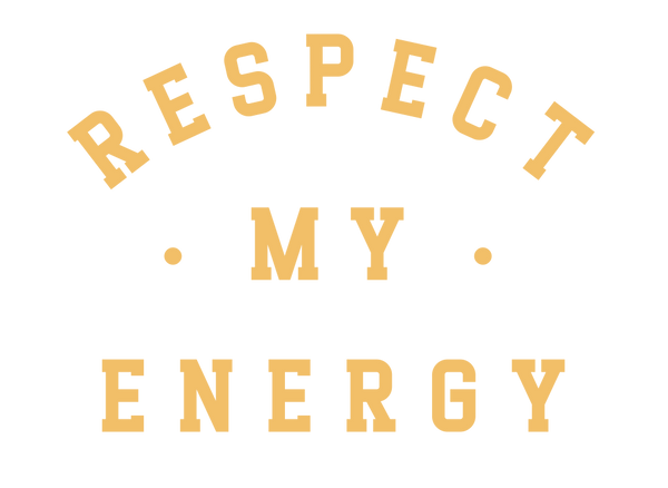 RESPECT MY ENERGY